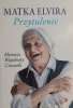 PRZYTULENIE. HISTORIA WSPÓLNOTY CENACOLO - Matka Elvira
